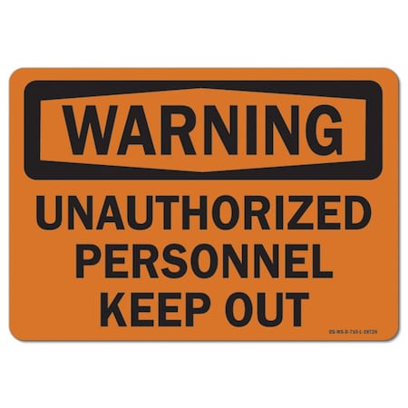 Signmission OSHA Warning Sign, 12" Height, 18" Width, Rigid Plastic, Unauthorized Personnel Keep Out, Landscape OS-WS-P-1218-L-19726